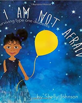 I Am Not Afraid: Surviving Type 1 Diabetes